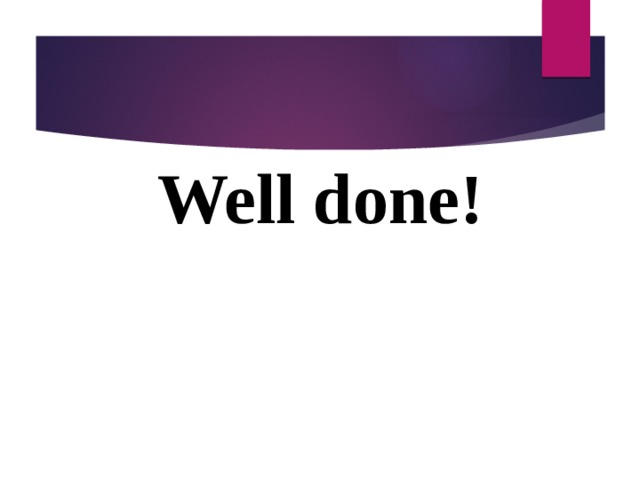 Well done!  