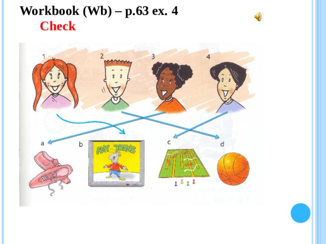 Workbook (Wb) – p.63 ex.  4  Check   