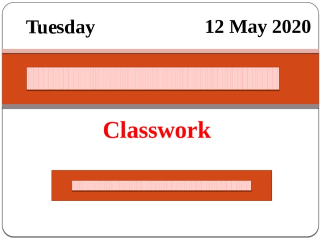 12 May 2020 Tuеsday Classwork 