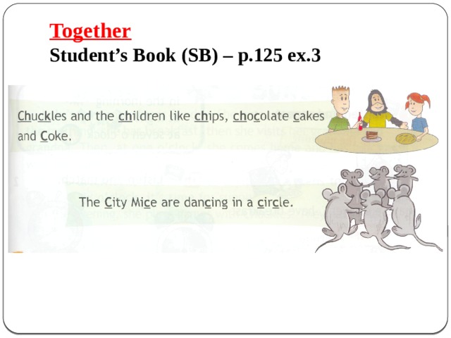 Together  Student’s Book (SB) – p.125 ex.3   