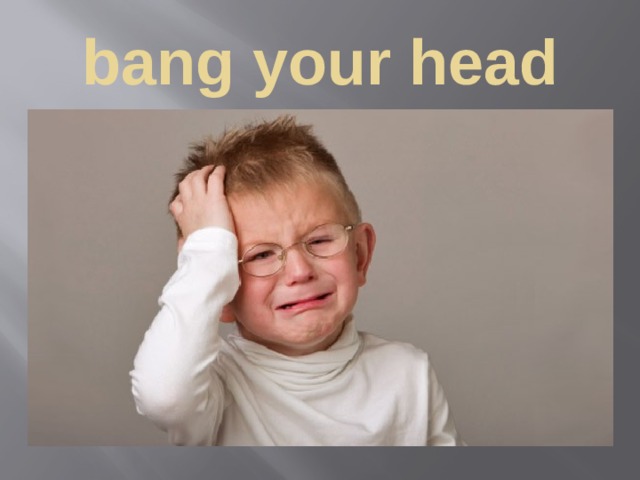 bang your head 