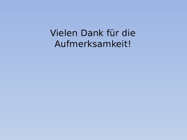 Vielen Dank für die Aufmerksamkeit! 
