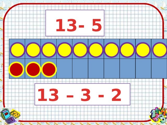 13- 5 13 – 3 - 2 