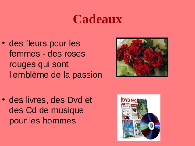 Cadeaux des fleurs pour les femmes - des roses rouges qui sont l’embl è me de la passion des livres, des Dvd et des Cd de musique pour les hommes 
