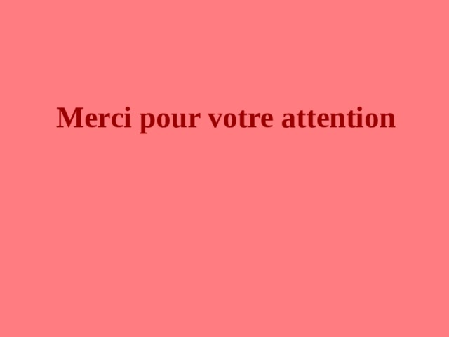  Merci pour votre attention 