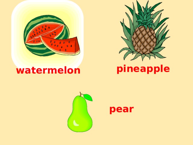 pineapple watermelon pear 