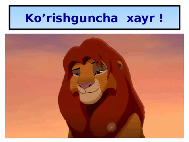 Ko’rishguncha xayr ! 