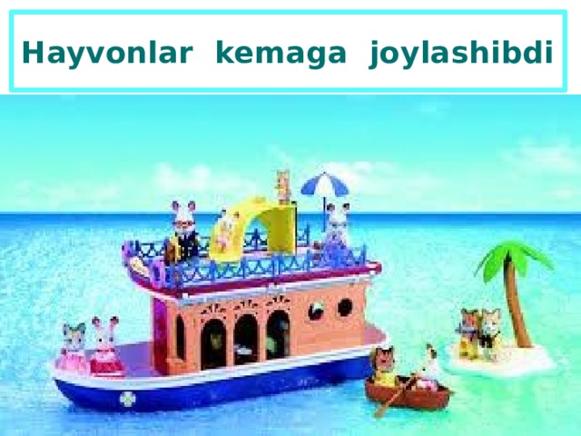 Hayvonlar kemaga joylashibdi 