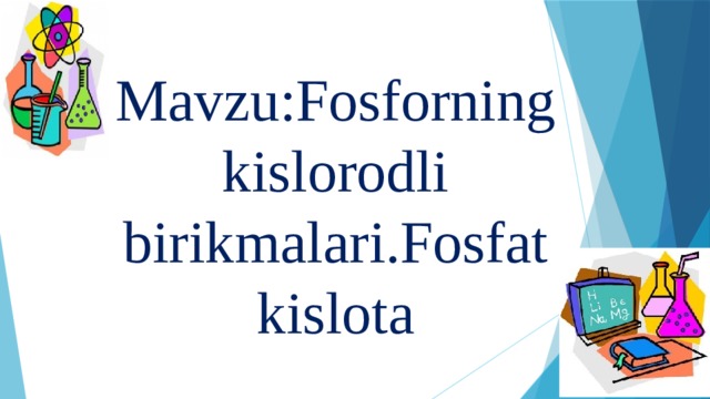 Mavzu:Fosforning kislorodli birikmalari.Fosfat kislota 