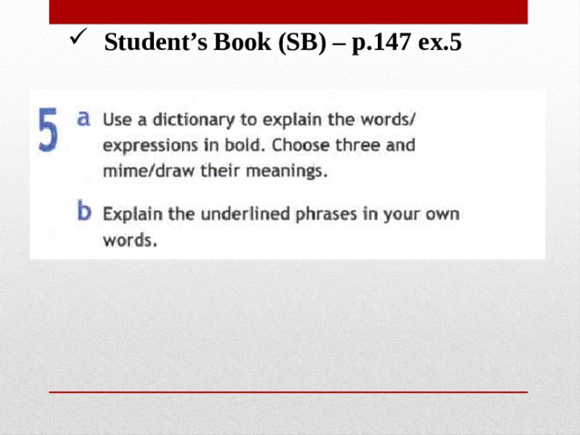 Student’s Book (SB) – p.147 ex.5 