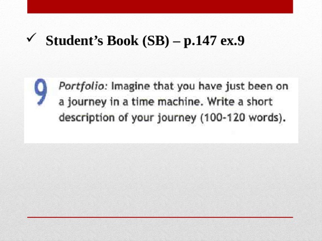 Student’s Book (SB) – p.147 ex.9 