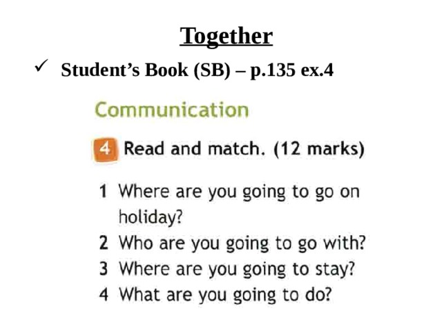 Together Student’s Book (SB) – p.135 ex.4 