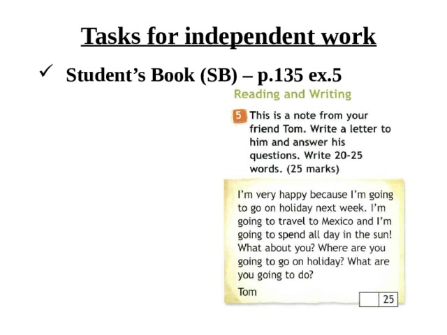 Tasks for independent work  Student’s Book (SB) – p.135 ex.5 