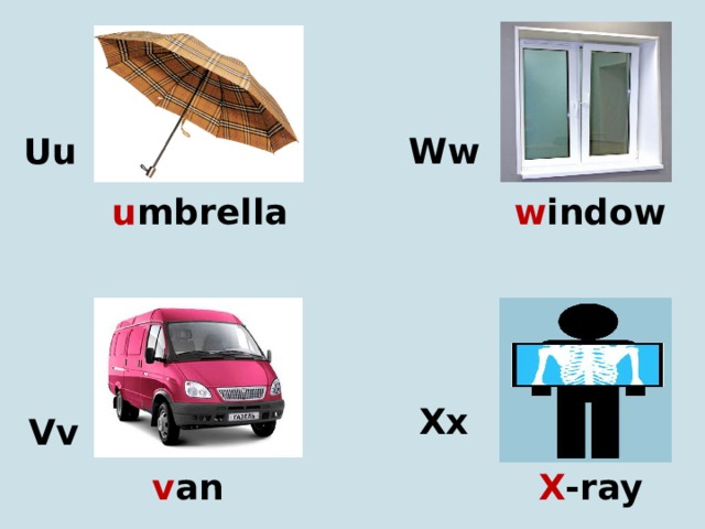 Uu Ww u mbrella w indow Xx Vv v an X -ray 