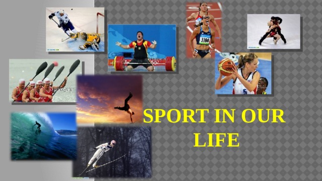 SPORT IN OUR LIFE 