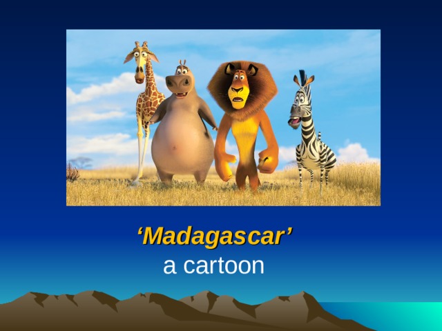 ‘ Madagascar’ a cartoon 