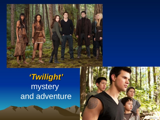 ‘ Twilight’ m yster y and adventure 