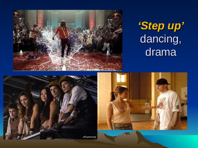 ‘ Step up ’  dancing, drama 