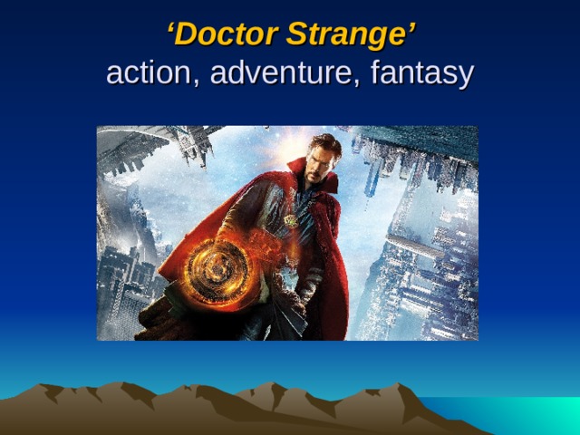 ‘ Doctor Strange ’  action, adventure, fantasy 
