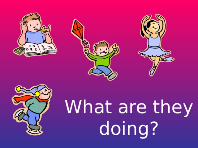 What are they doing? 