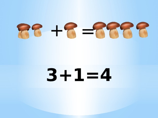 + = 3+1=4 