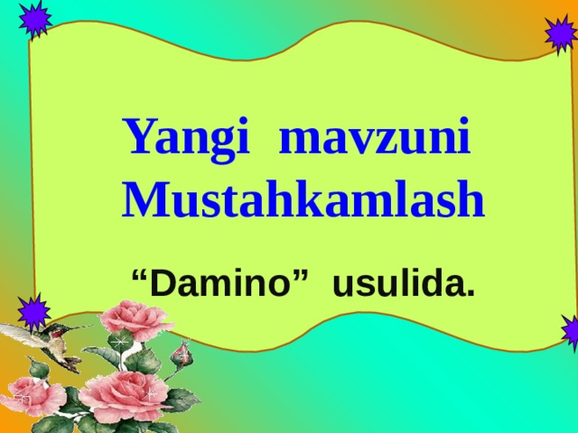  Yangi mavzuni Mustahkamlash  “ Damino” usulida. 
