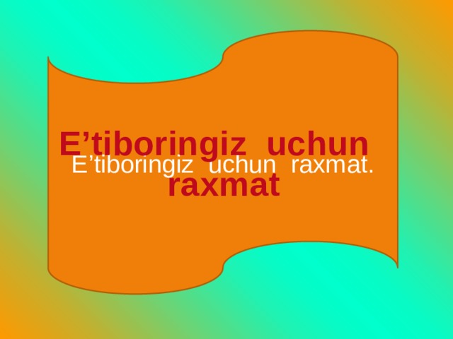 E’tiboringiz uchun raxmat. E’tiboringiz uchun  raxmat  