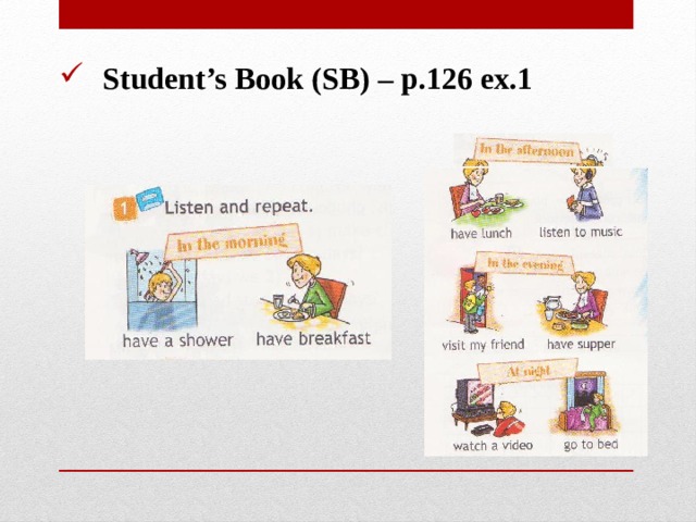 Student’s Book (SB) – p.126 ex.1 