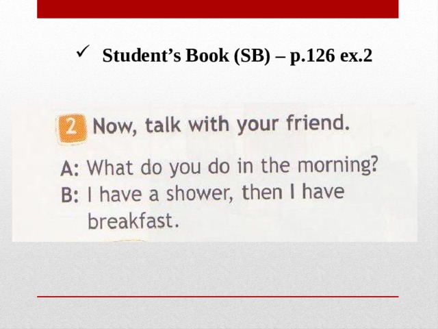 Student’s Book (SB) – p.126 ex.2 