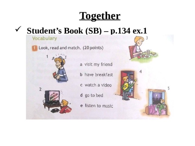 Together Student’s Book (SB) – p.134 ex.1 
