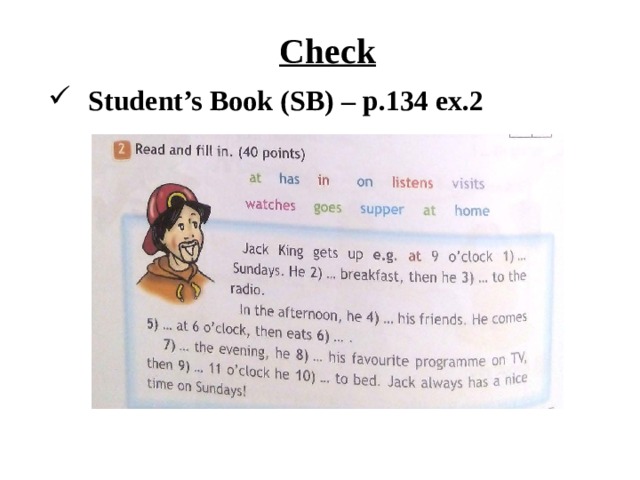 Check Student’s Book (SB) – p.134 ex.2 