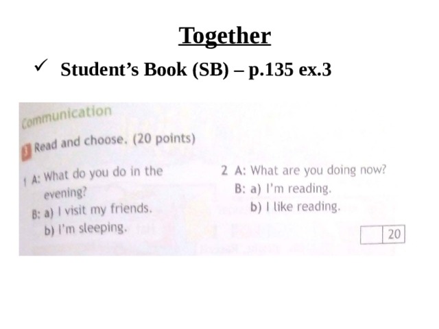 Together Student’s Book (SB) – p.135 ex.3 