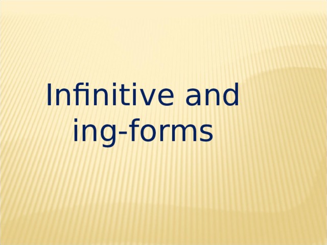 Infinitive and ing-forms 
