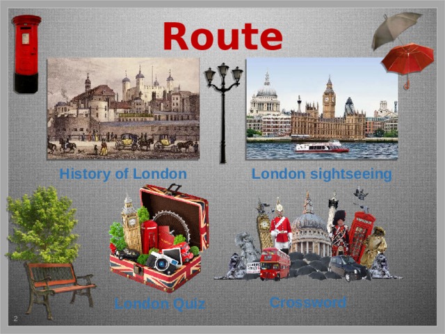 Route History of London London sightseeing Гиперссылки установлены на изображения и надписи. Crossword London Quiz   
