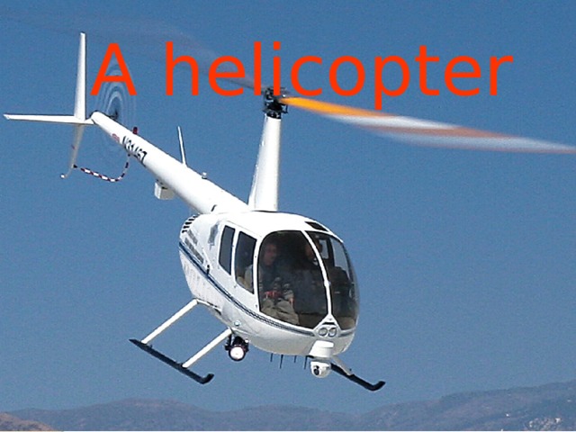 A helicopter 