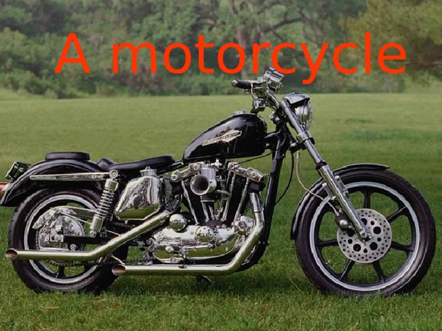 A motorcycle 