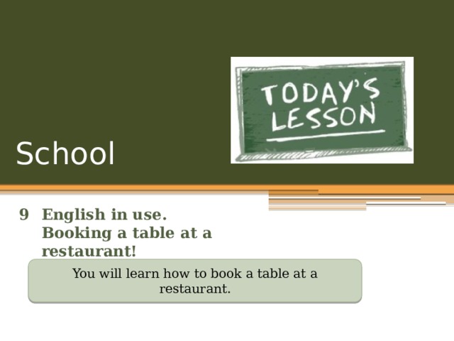 School English in use.  Booking a table at a restaurant! You will learn how to book a table at a restaurant. 