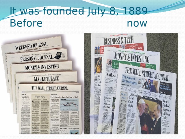 It was founded July 8, 1889  Before now 