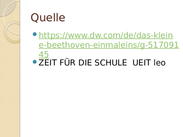 Quelle https://www.dw.com/de/das-kleine-beethoven-einmaleins/g-51709145 ZEIT FÜR DIE SCHULE UEIT leo 