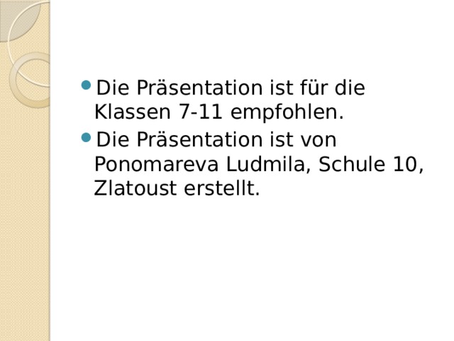 Die Präsentation ist für die Klassen 7-11 empfohlen. Die Präsentation ist von Ponomareva Ludmila, Schule 10, Zlatoust erstellt. 