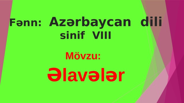 Fənn: Azərbaycan dili sinif VIII Mövzu:  Əlavələr 