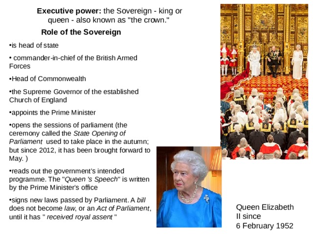 Executive power : the Sovereign - king or queen - also known as 