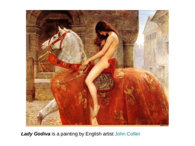 Lady Godiva is a painting by English artist John  Collier  