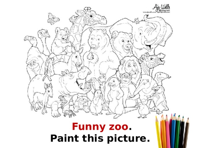Funny zoo . Paint this picture. 