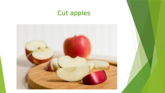  Cut apples 