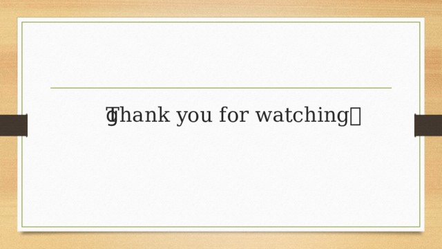 Thank you for watching🙂 