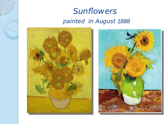  Sunflowers   painted in August 1888 