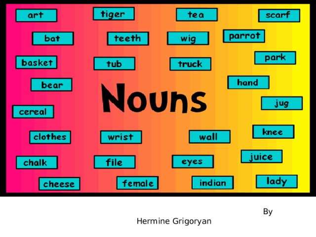 Lesson 1  NOUNS    by Hermine Grigoryan  By Hermine Grigoryan 
