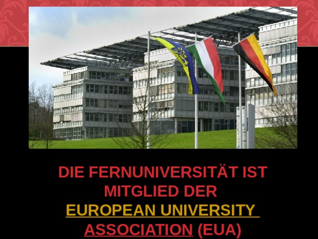 Die Fernuniversität ist Mitglied der  European University Association  (EUA) 