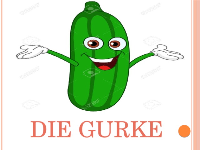 Die Gurke 